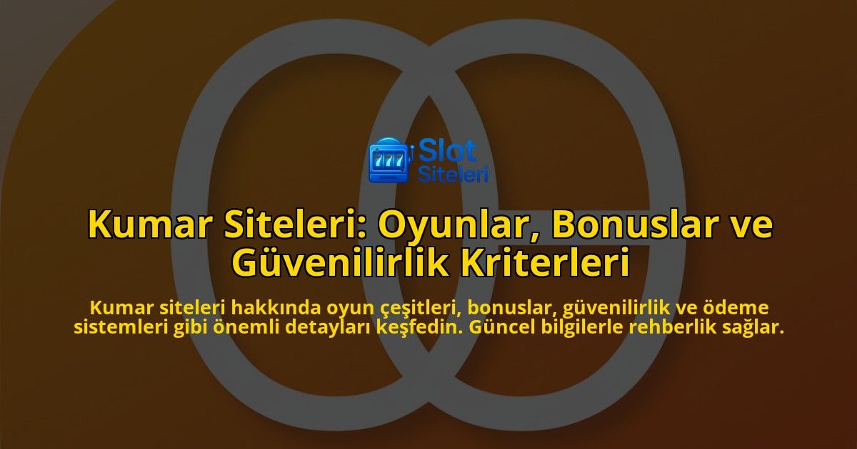 Kumar-Siteleri-Oyunlar-Bonuslar-ve-Gvenilirlik-Kriterleri-overlay-1768248884.jpg
